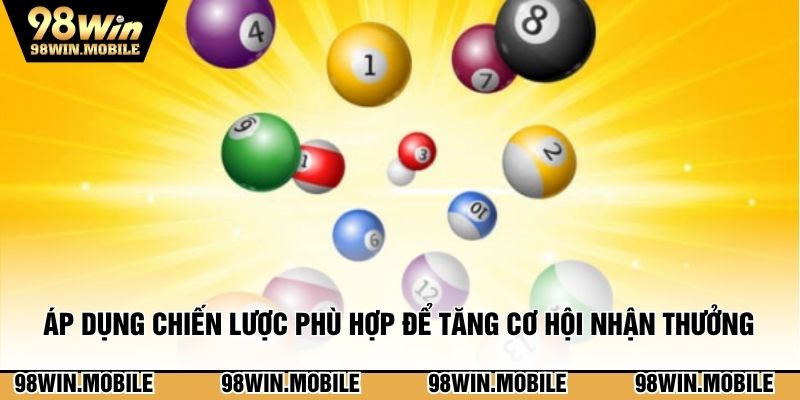 Áp dụng chiến lược phù hợp để tăng cơ hội nhận thưởng