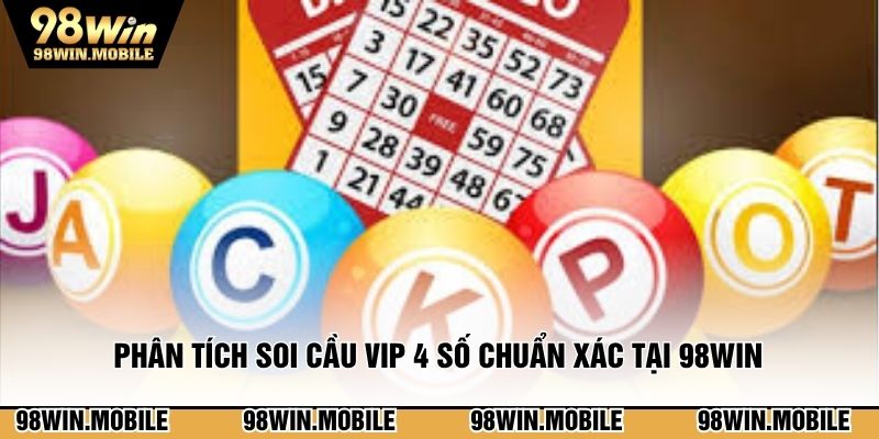 Phân tích soi cầu vip 4 số chuẩn xác tại 98WIN